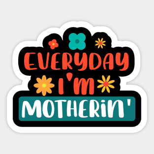 Everyday I'm Motherin' Mom Appreciation Sticker